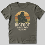 Bigfoot Is Real T-Shirt