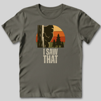 I Saw That T-Shirt
