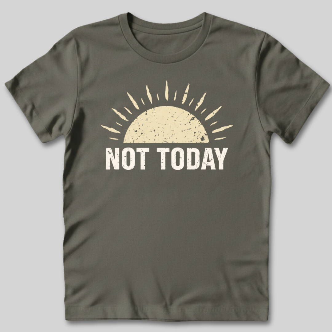 Not Today Sunshine T-Shirt