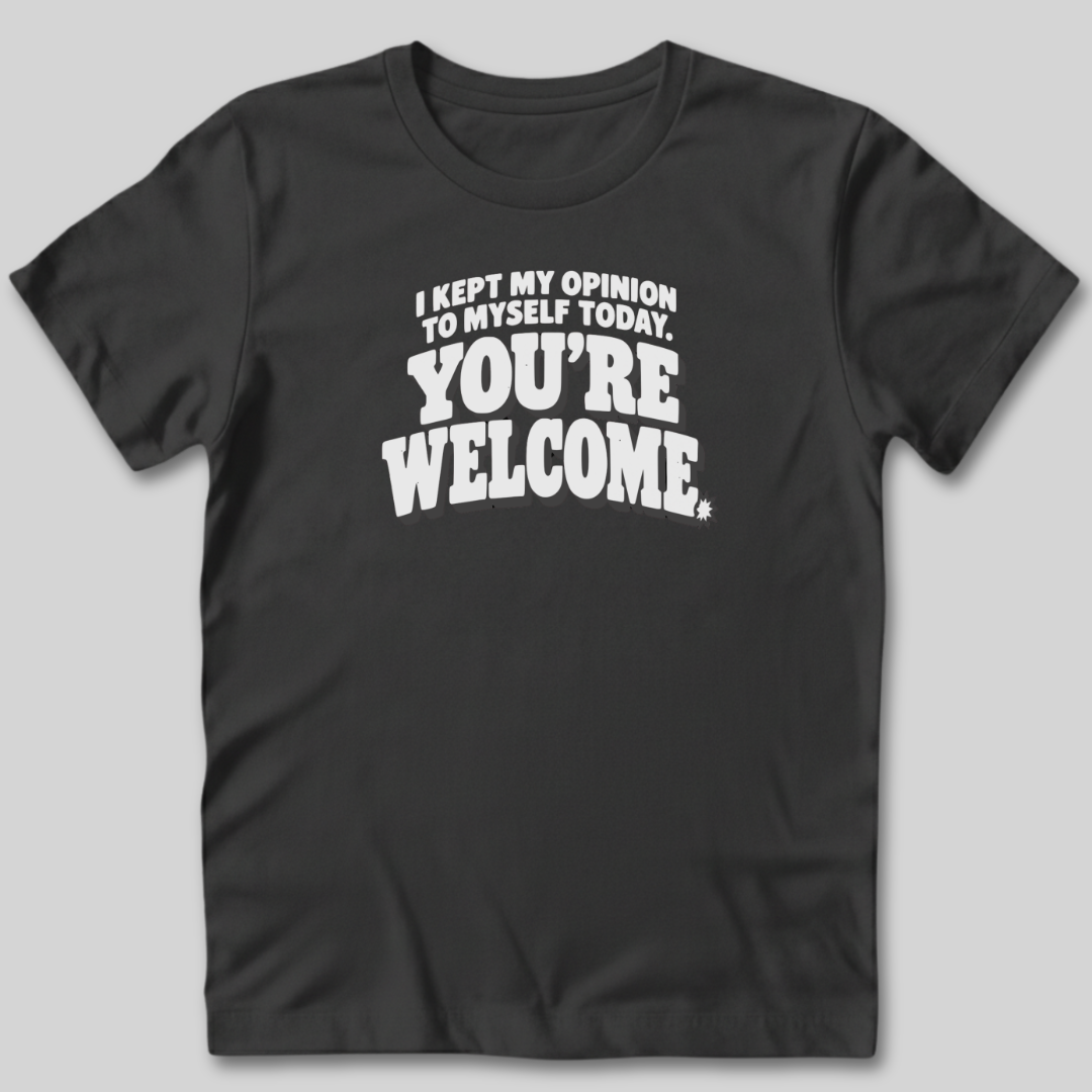 I Kept My Opinion To Myself Today T-Shirt