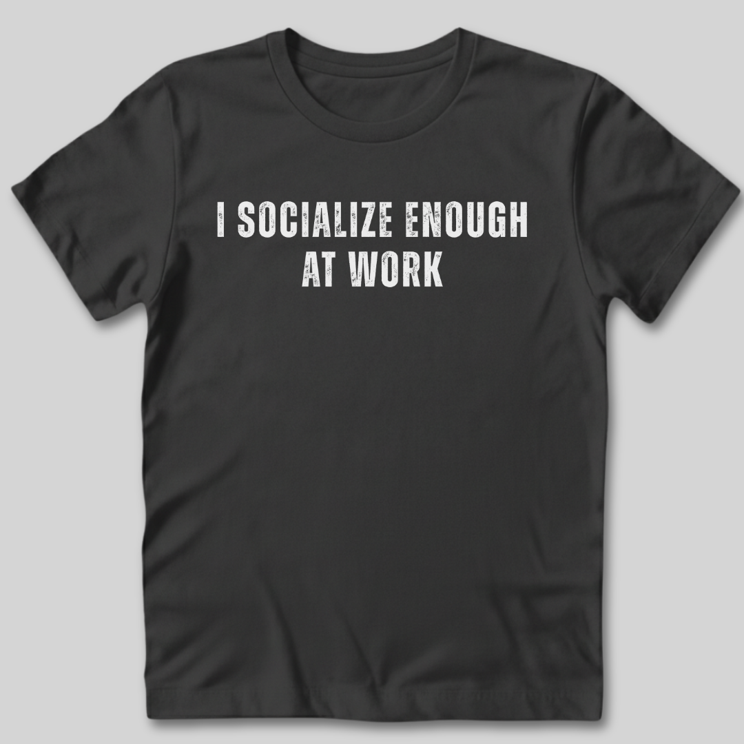 Socialize at Work T-Shirt