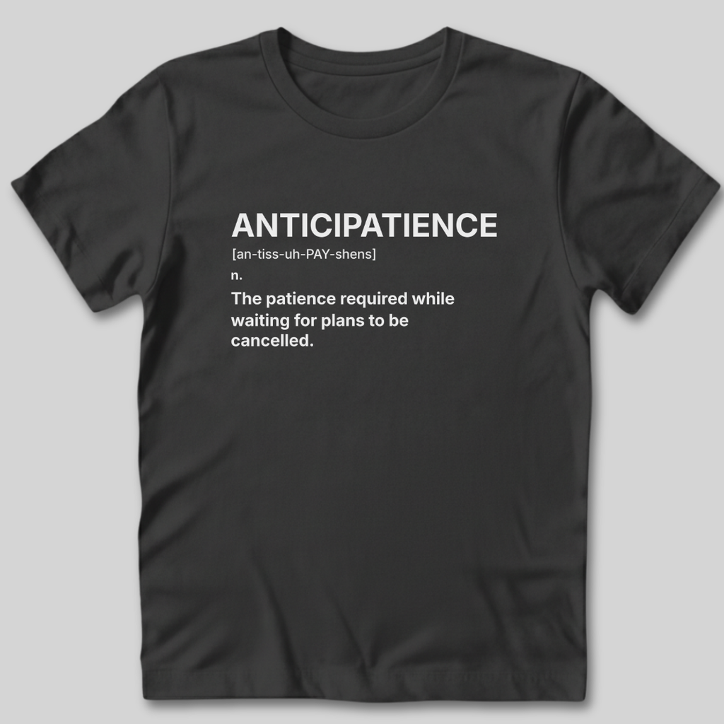 Anticipatience Definition T-Shirt