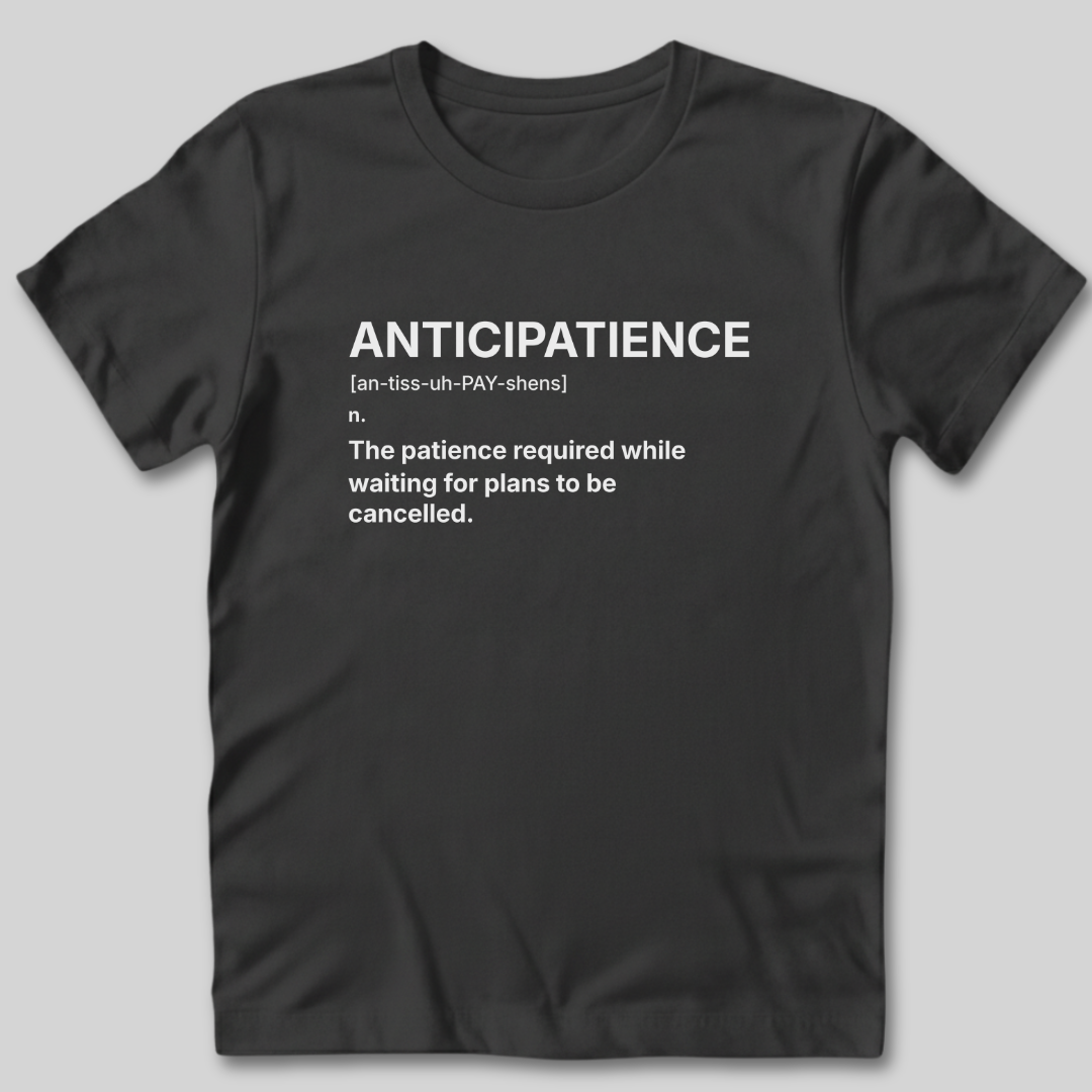 Anticipatience Definition T-Shirt