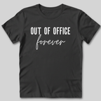 Out of Office Forever T-Shirt