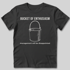 Bucket of Enthusiasm T-Shirt