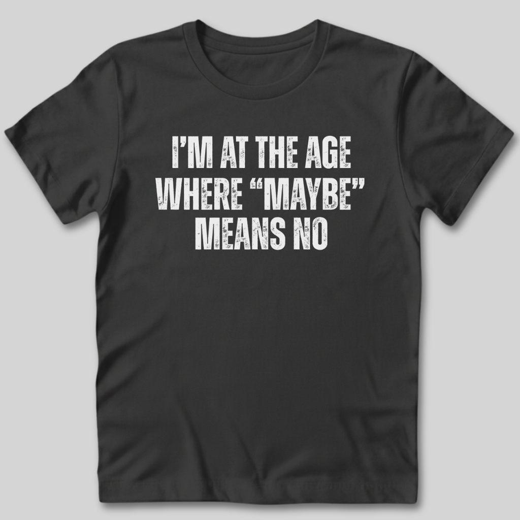 Maybe Means No T-Shirt