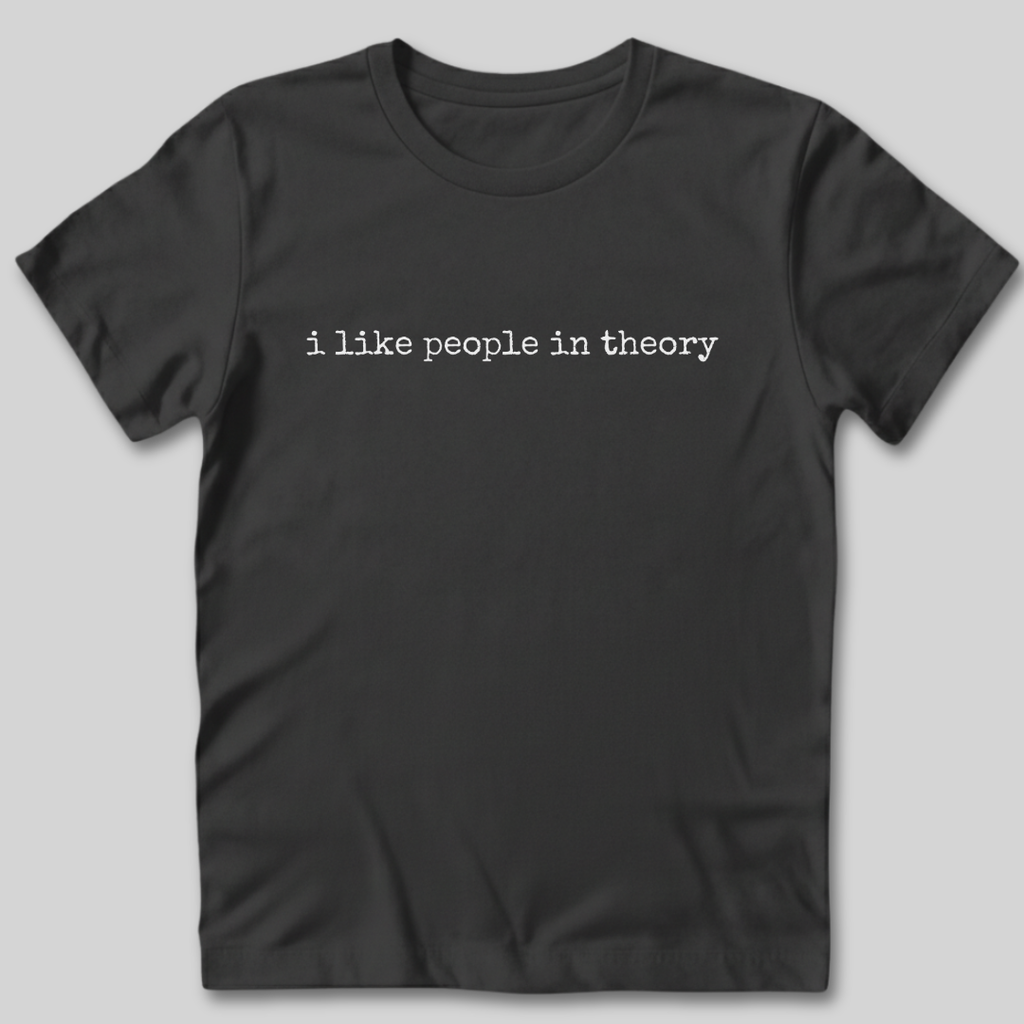 I Like People In Theory T-Shirt