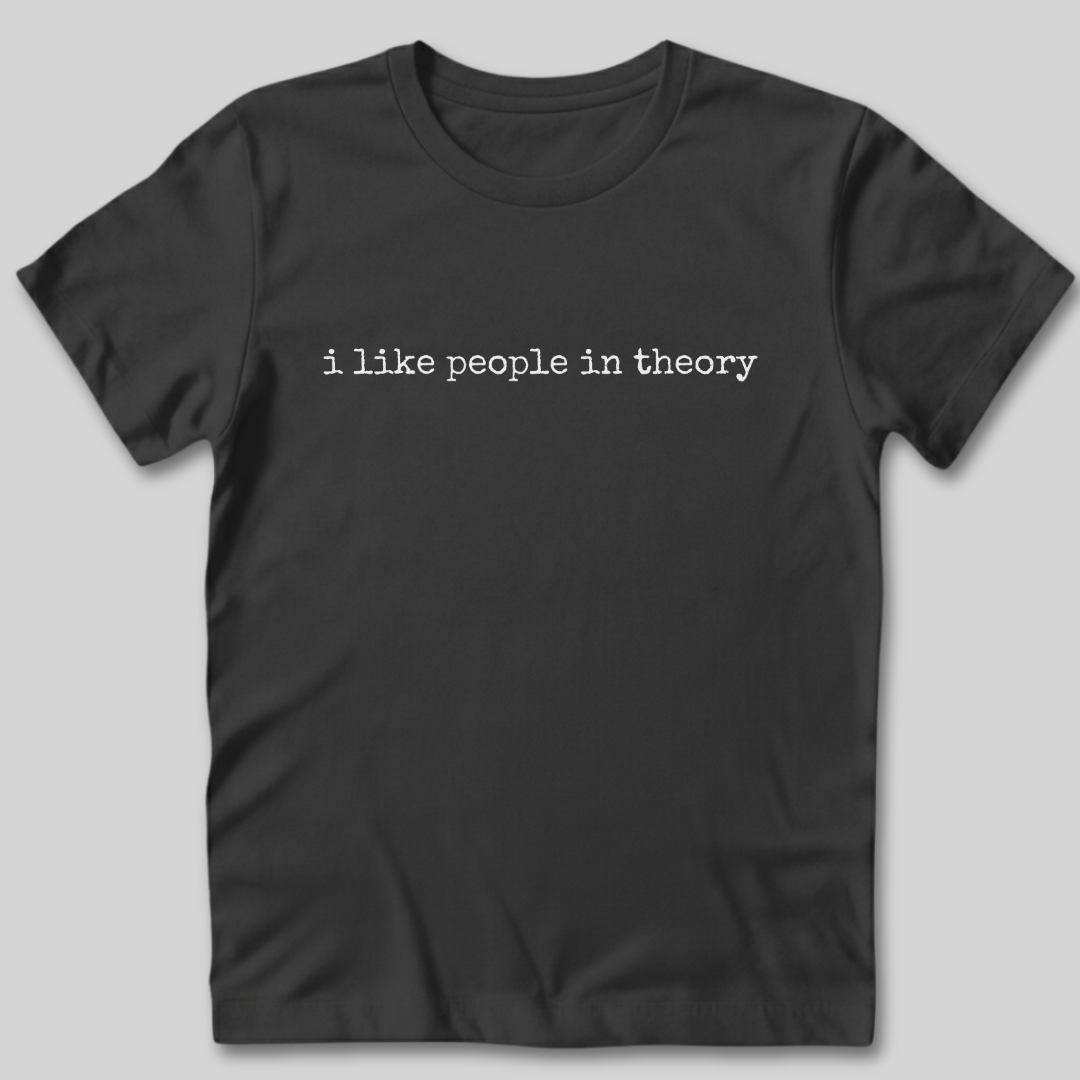 I Like People In Theory T-Shirt