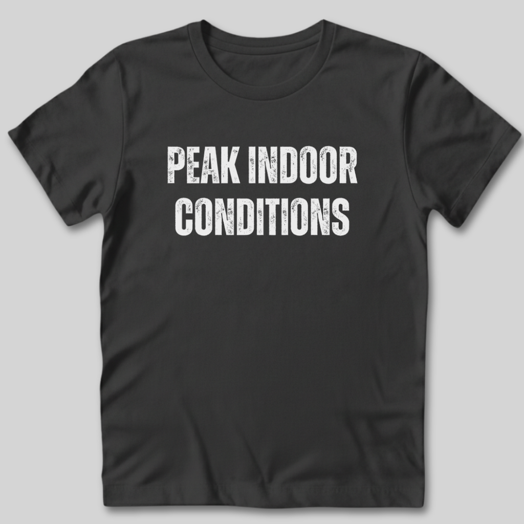 Peak Indoor Conditions T-Shirt