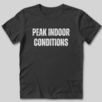 Peak Indoor Conditions T-Shirt