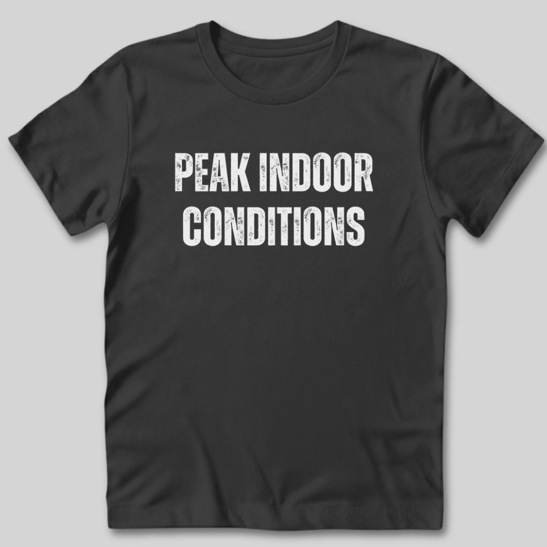Peak Indoor Conditions T-Shirt