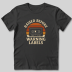 Raised Before Warning Labels T-Shirt