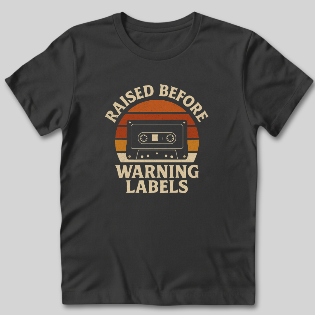 Raised Before Warning Labels T-Shirt