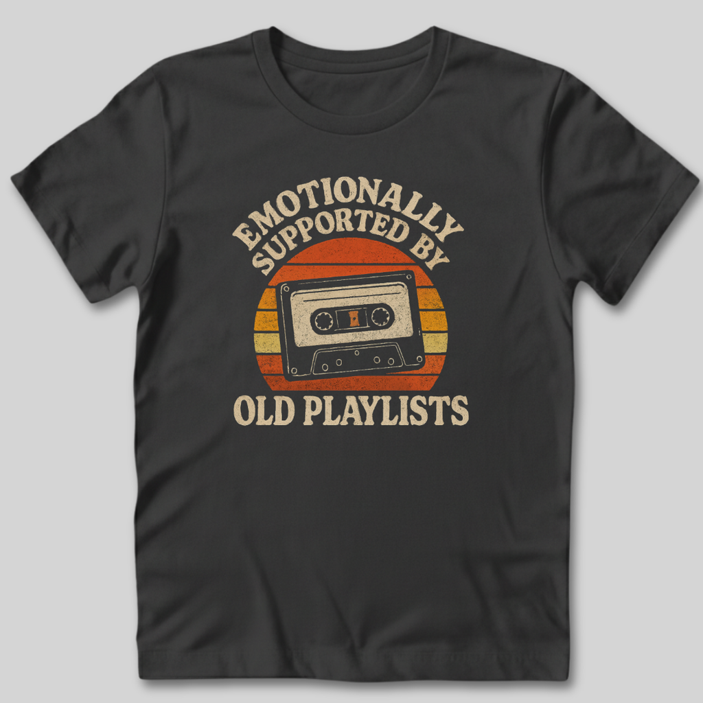 Emotionally Supported by Old Playlists T-Shirt