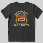 Emotionally Supported by Old Playlists T-Shirt