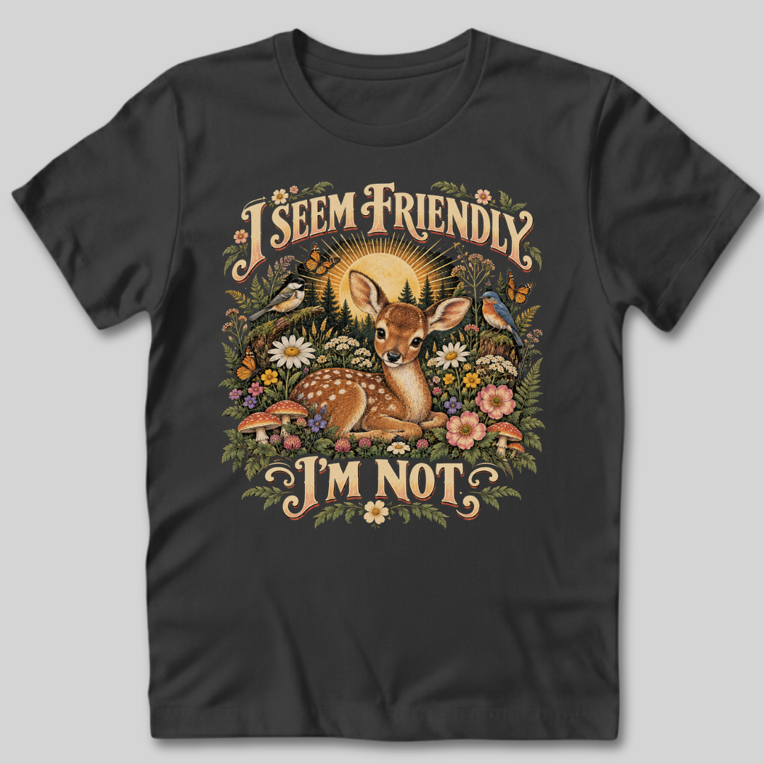 I Seem Friendly I'm Not T-Shirt
