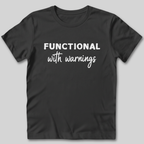 Functional With Warnings Shirt