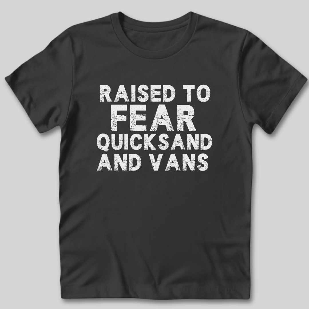 Raised to Fear Quicksand T-Shirt