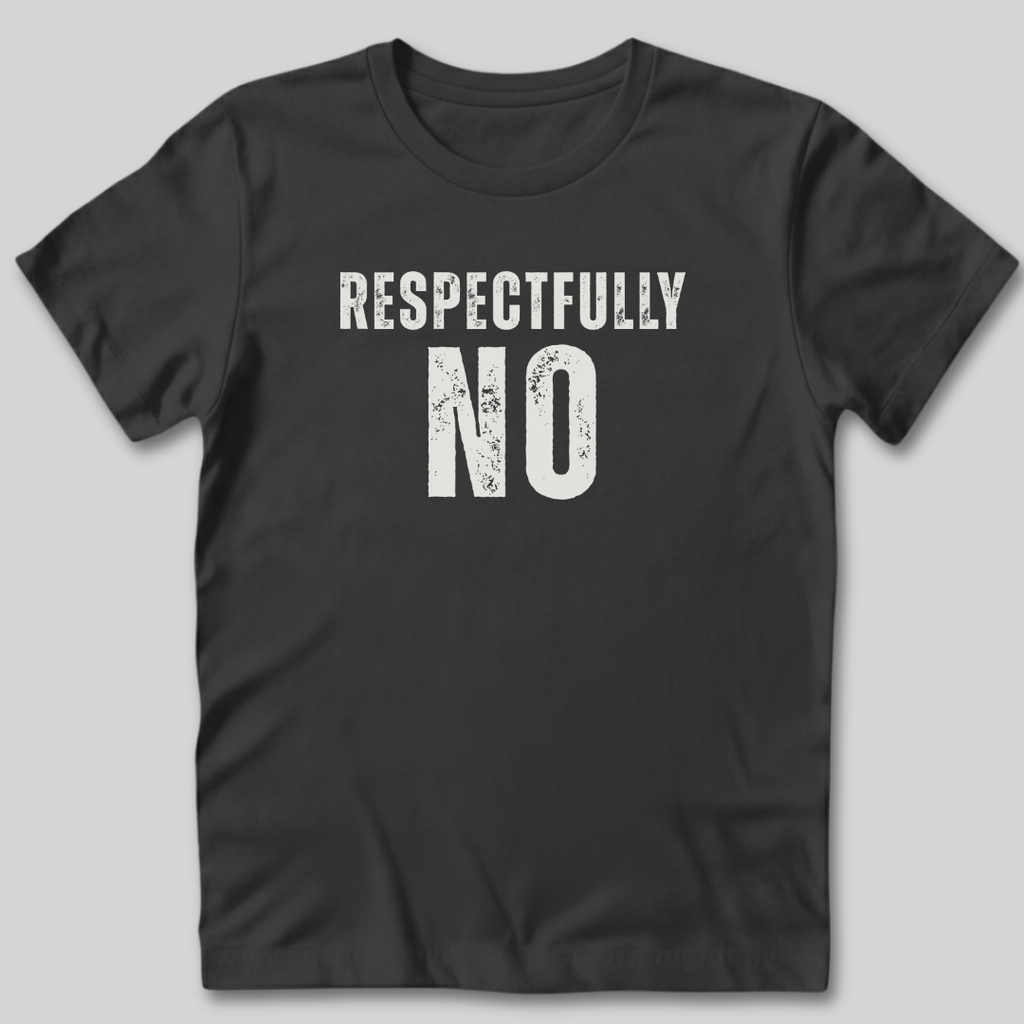 Respectfully No Distressed Style T-Shirt