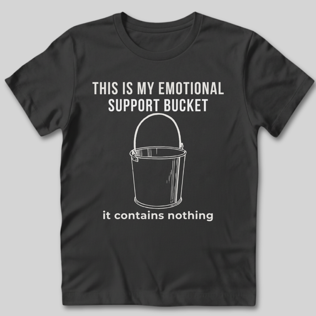 Emotional Support Bucket T-Shirt
