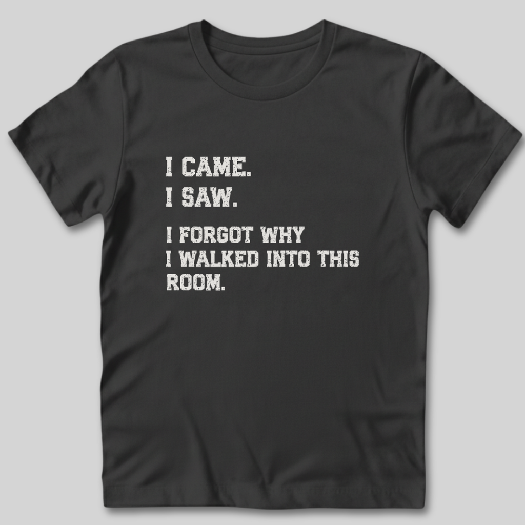I Forgot Why T-Shirt