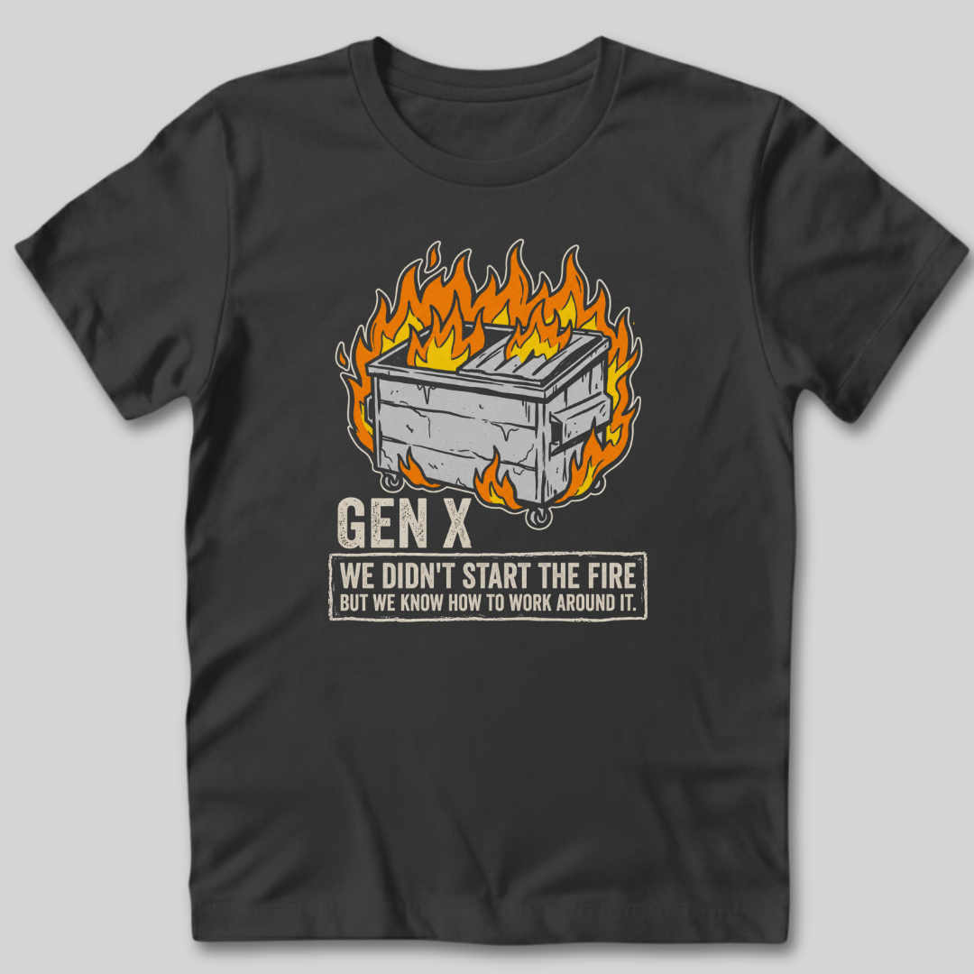 Gen X We Didn't Start The Fire T-Shirt