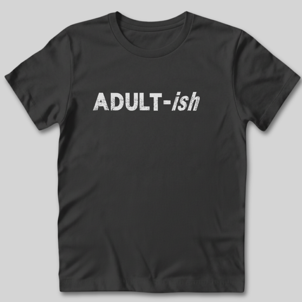 Adult-ish T-Shirt