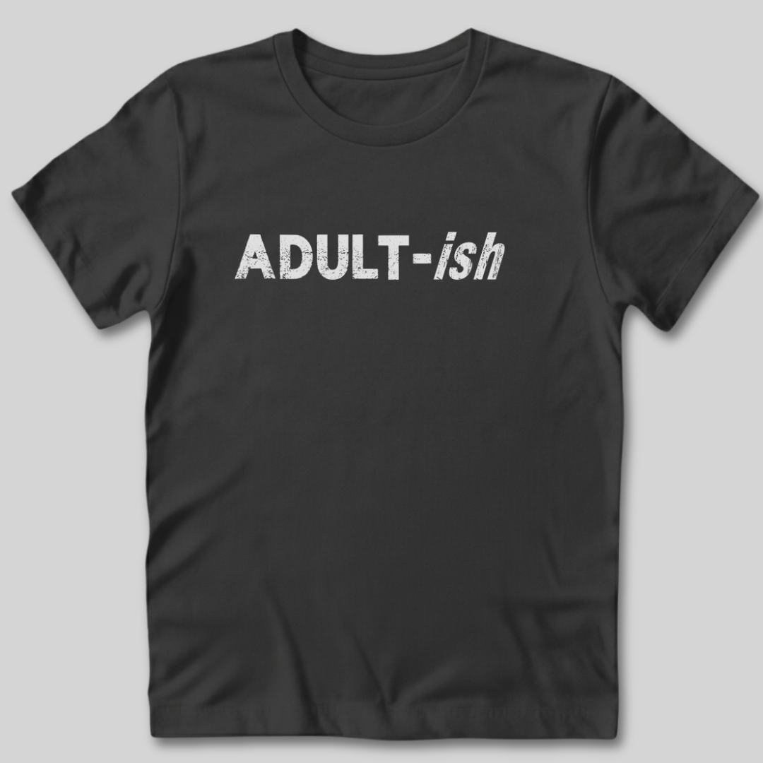 Adult-ish T-Shirt