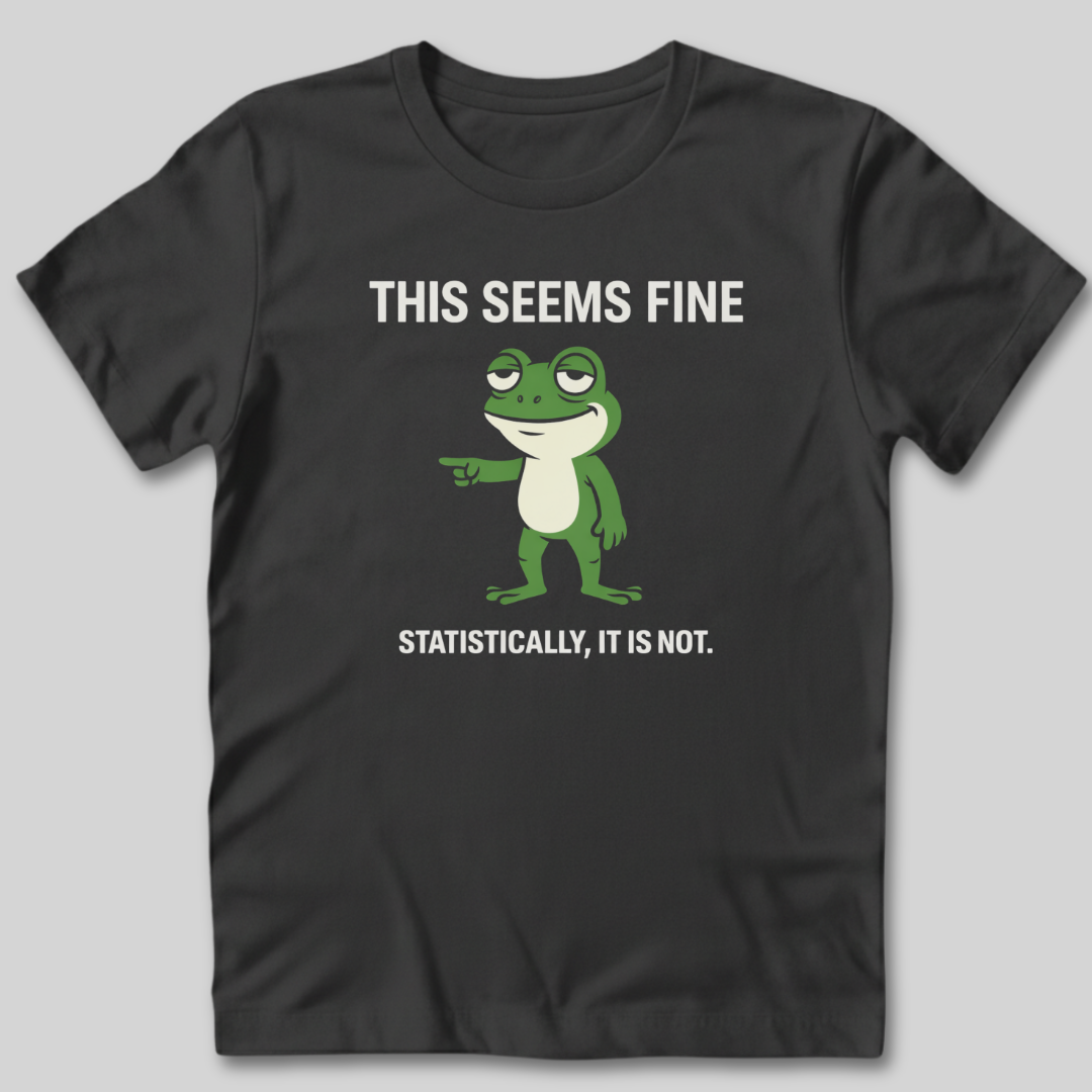 This Seems Fine T-Shirt