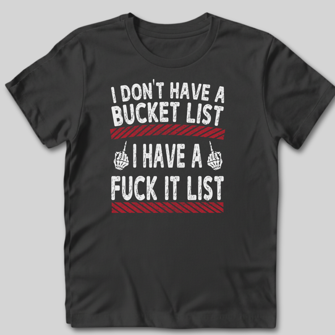 Fuck It List T-Shirt