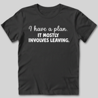 I Have a Plan T-Shirt