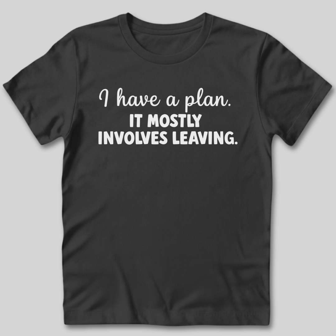 I Have a Plan T-Shirt