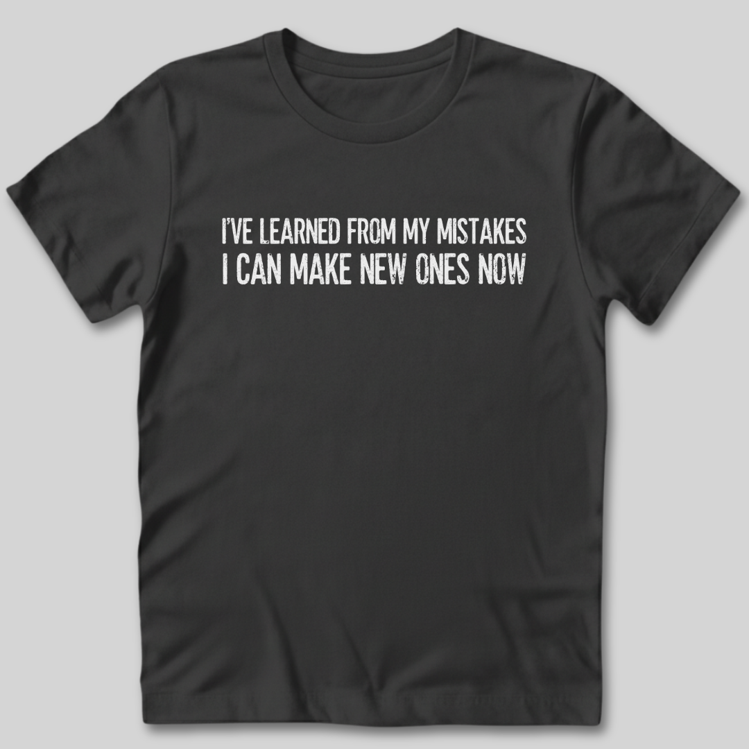 I've Learned From My Mistakes T-Shirt