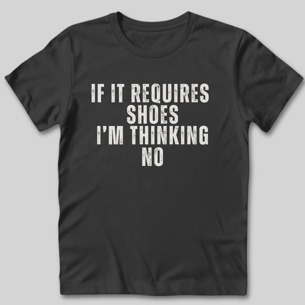 If It Requires Shoes T-Shirt