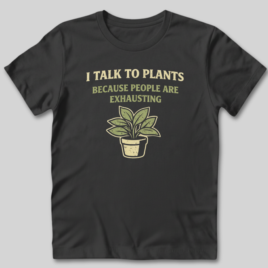 I Talk To Plants T-Shirt