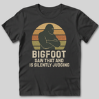 Bigfoot Saw That T-Shirt