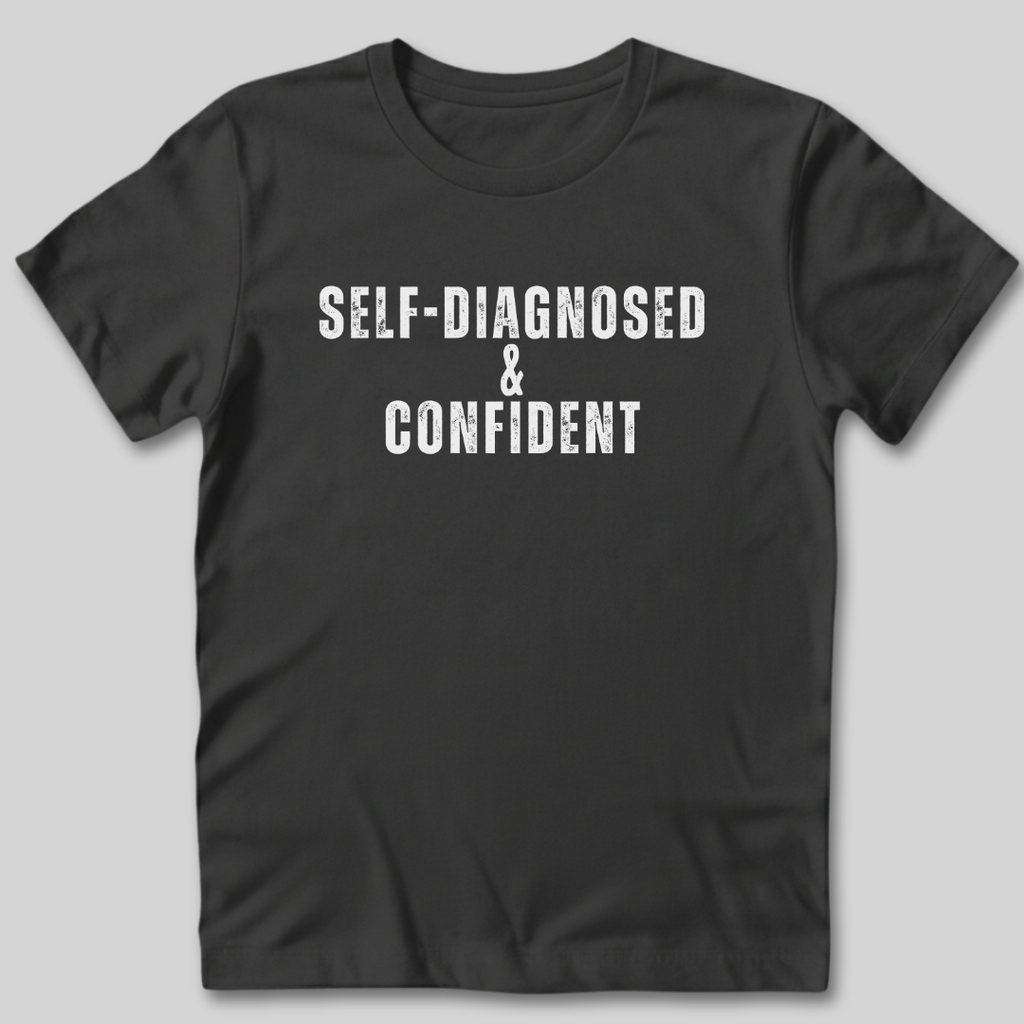 Self-Diagnosed and Confident T-Shirt