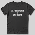 Self-Diagnosed and Confident T-Shirt
