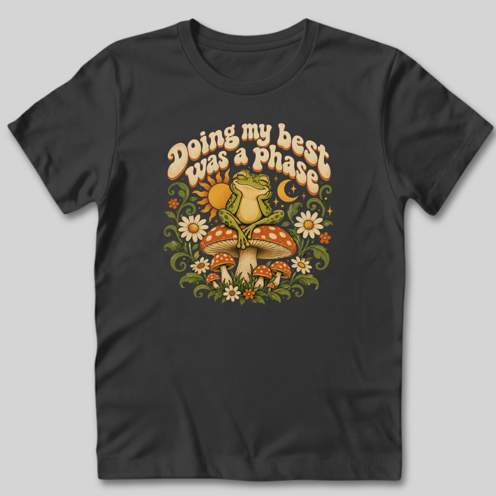 Doing My Best Was a Phase T-Shirt