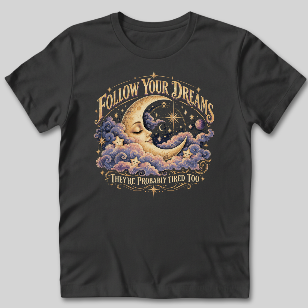 Follow Your Dreams T-Shirt