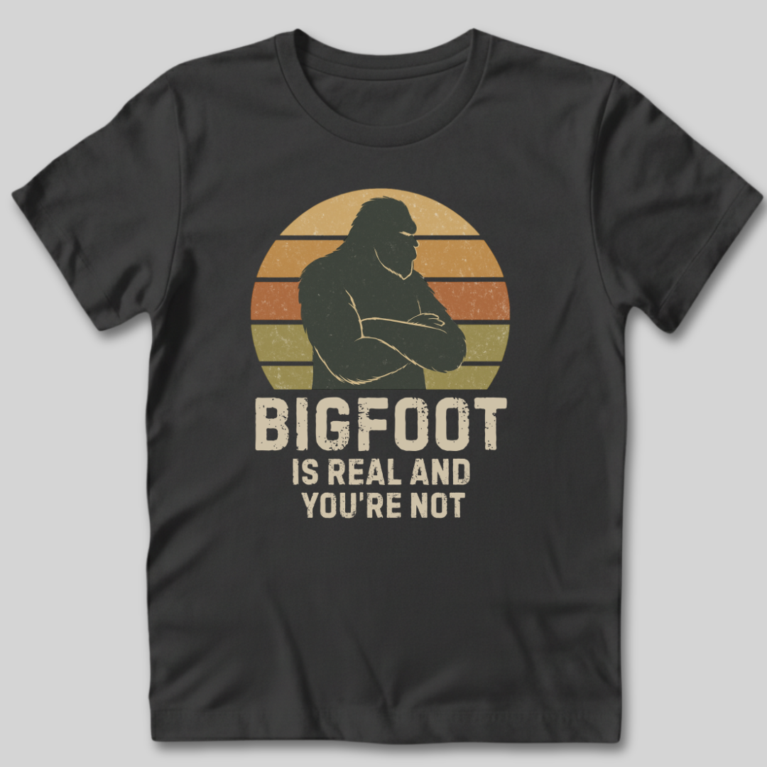Bigfoot Is Real T-Shirt
