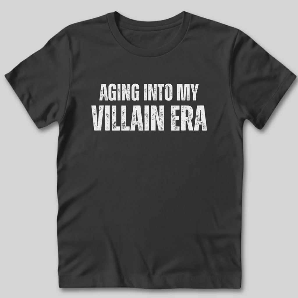 Aging Into My Villain Era T-Shirt