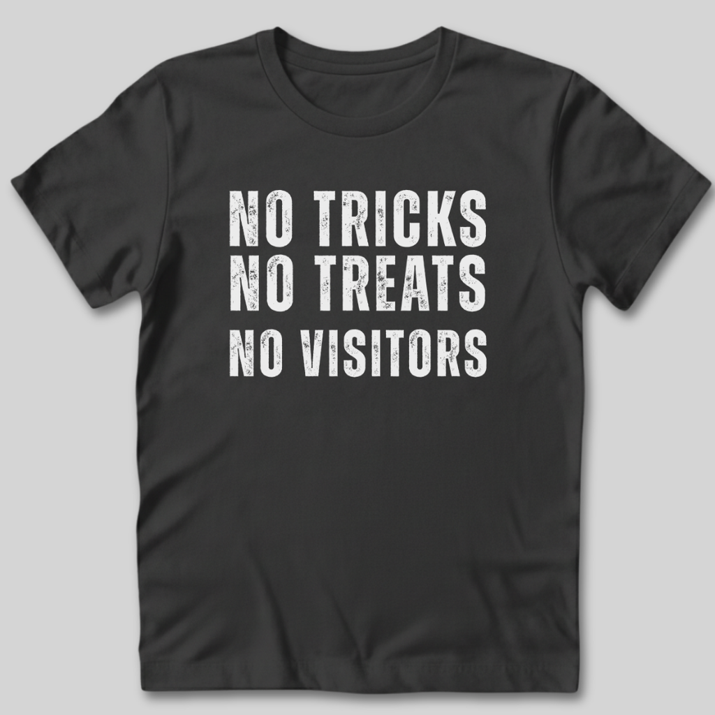 No Tricks No Treats No Visitors T-Shirt
