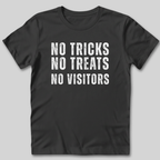 No Tricks No Treats No Visitors T-Shirt