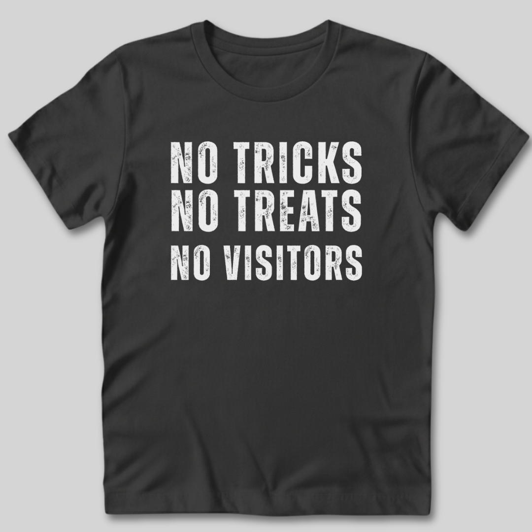 No Tricks No Treats No Visitors T-Shirt