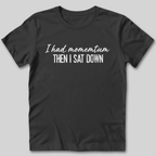 I Had Momentum Then I Sat Down T-Shirt