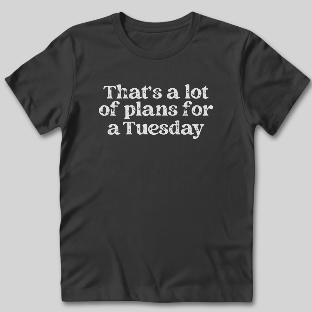 That's a Lot of Plans T-Shirt