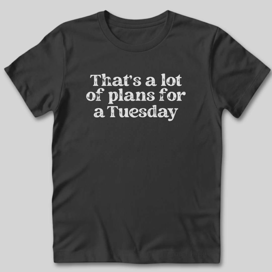 That's a Lot of Plans T-Shirt