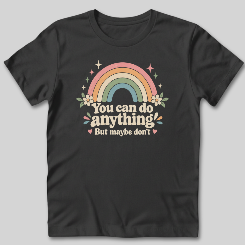 You Can Do Anything T-Shirt