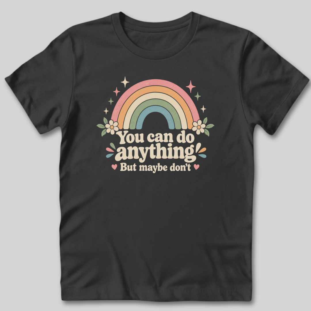 You Can Do Anything T-Shirt